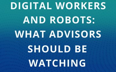 Ep 255: Digital Workers & Robots: What Advisors Should be Watching
